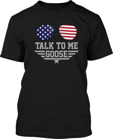 Talk to me Goose - Men's Patriotic Shirts