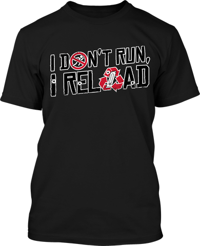 I Don't Run I Reload - Men's Patriotic Shirts