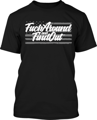 Fuck Around and Find out - Men's Patriotic Shirts