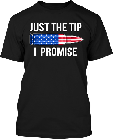 Just The Tip I promise - Men's Patriotic Shirts