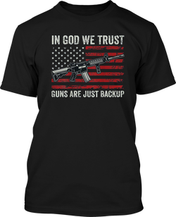 In God we Trust Guns Are Just A Backup  - Men's Patriotic Shirts